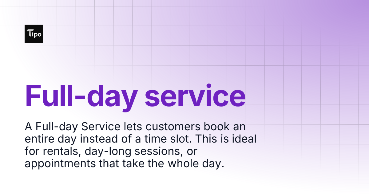 Full-day service | Tipo Appointment Booking | Tipo Docs