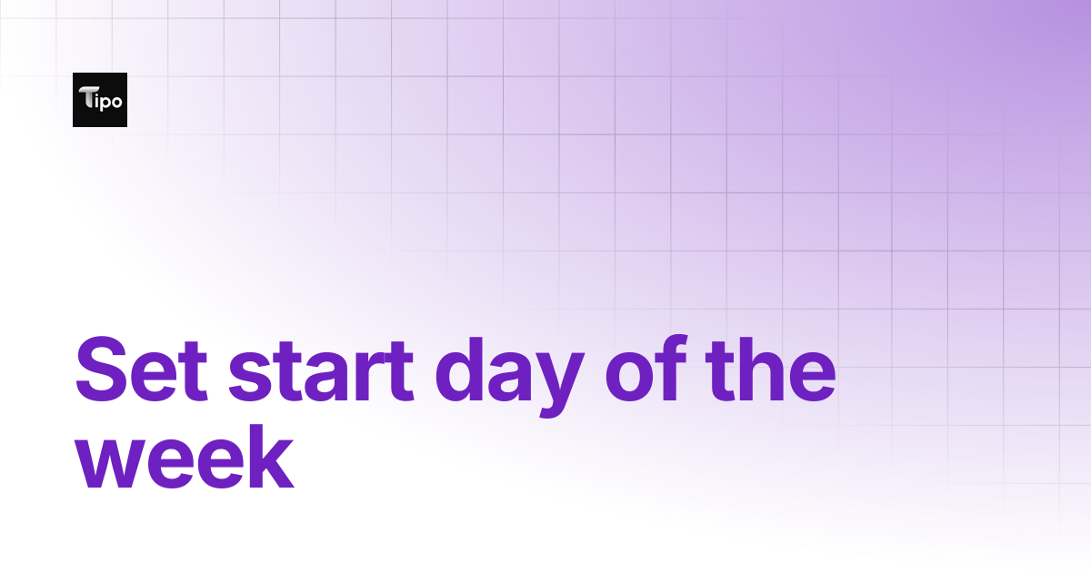 Set start day of the week | Tipo Appointment Booking | Tipo Docs
