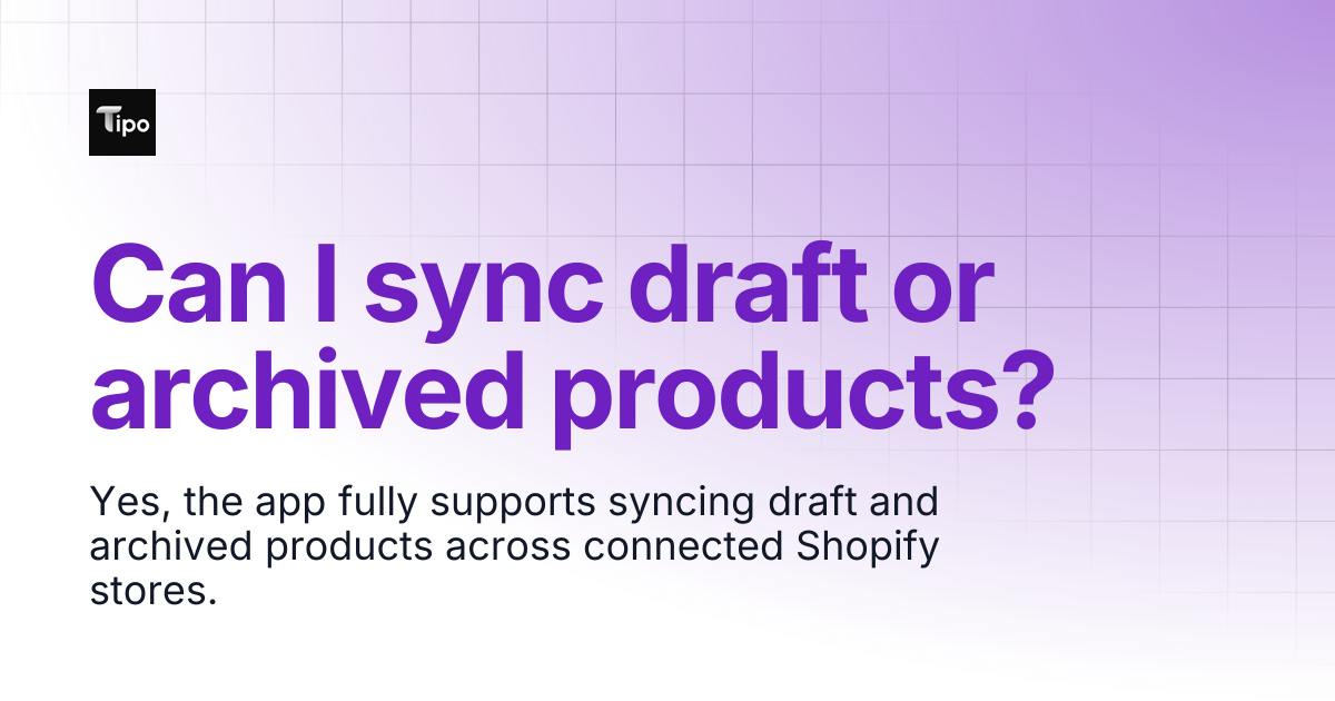 Can I sync draft or archived products? | Tipo Docs