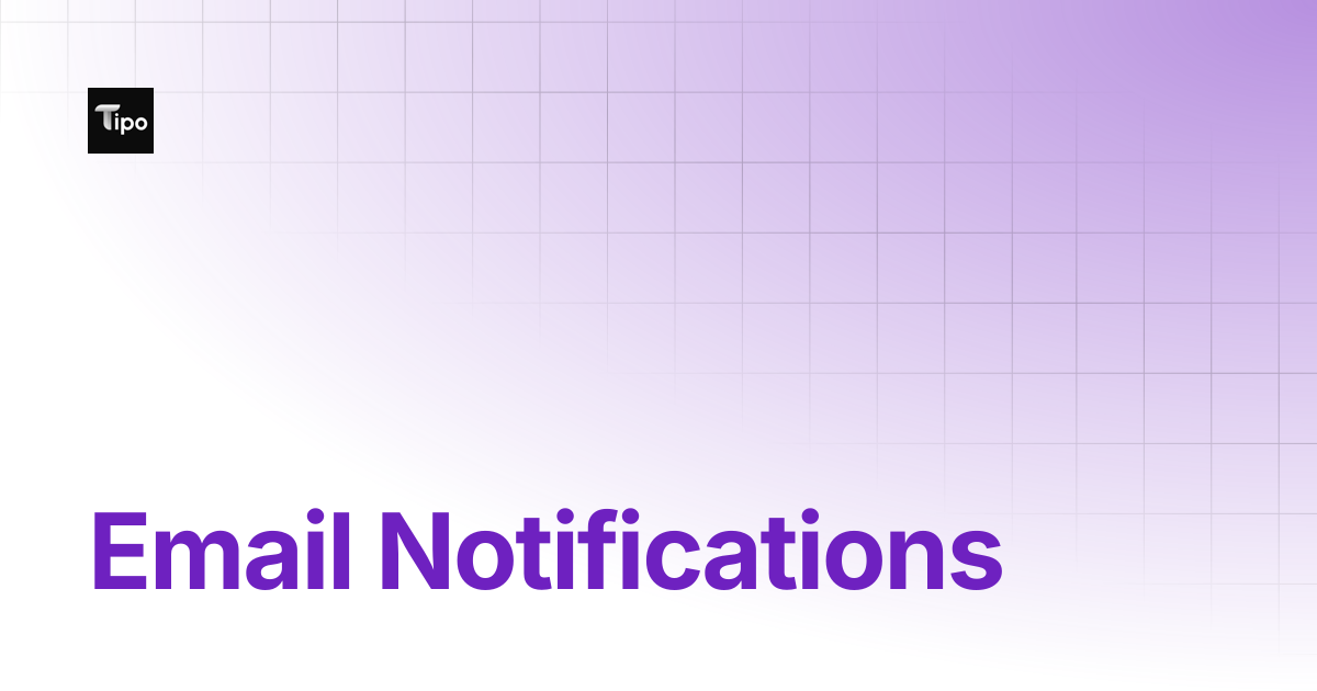 Email Notifications | Tipo Docs