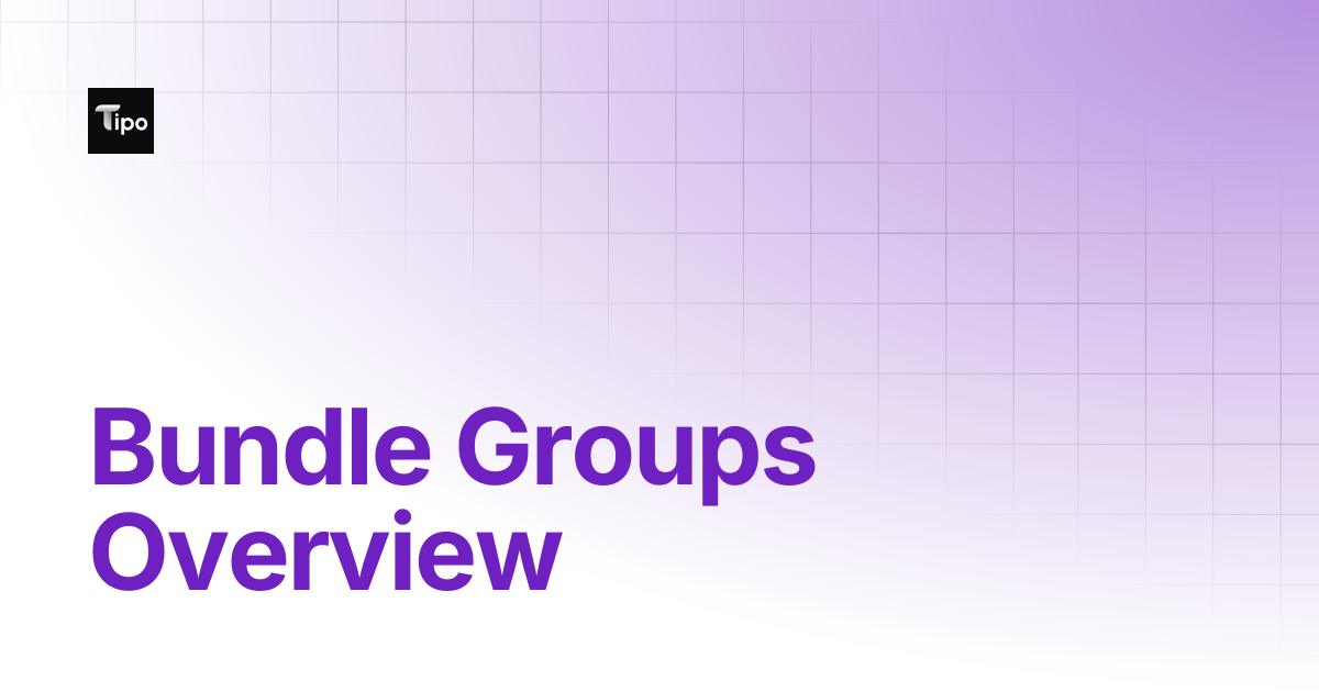 Bundle Groups Overview | Tipo Docs