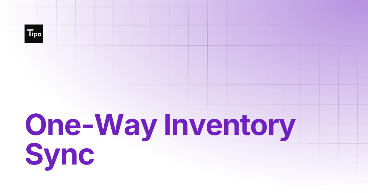 One-Way Inventory Sync | Tipo Docs