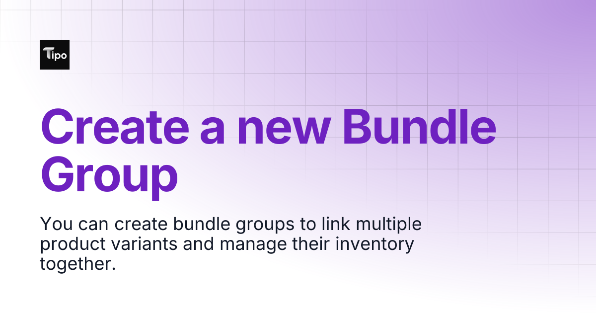 Create a new Bundle Group | Tipo Docs